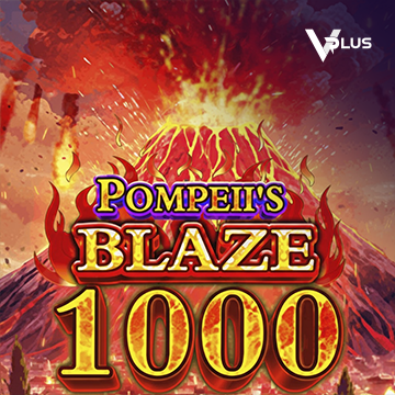 Vplus : Pompeii``s Blaze 1000 - HIGHBET33